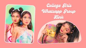 College Girls Whatsapp Group Link